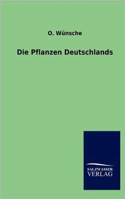 Die Pflanzen Deutschlands by Wünsche, O.