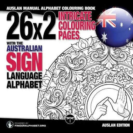 26x2 Intricate Colouring Pages with the Australian Sign Language Alphabet: Auslan Manual Alphabet Colouring Book by Fingeralphabet Org