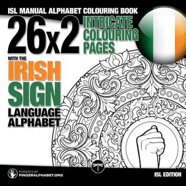 26x2 Intricate Colouring Pages with the Irish Sign Language Alphabet: Isl Manual Alphabet Colouring Book by Fingeralphabet Org