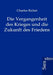 Die Vergangenheit des Krieges und die Zukunft des Friedens by Charles Richet