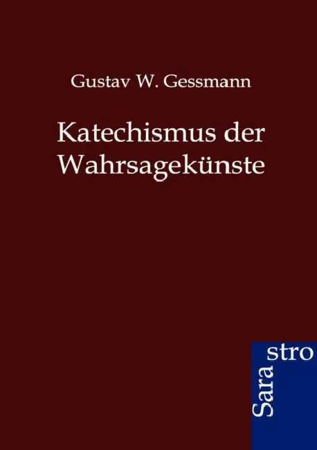 Katechismus der Wahrsagekünste by Gustav W. Gessmann