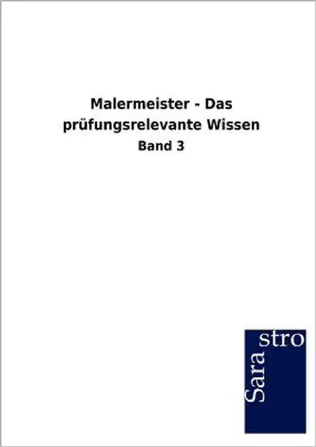 Malermeister - Das prüfungsrelevante Wissen by Sarastro Gmbh