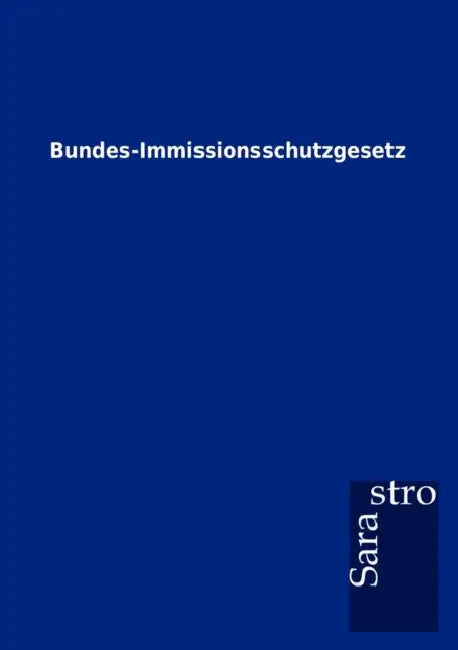 Bundes-Immissionsschutzgesetz by Sarastro Gmbh