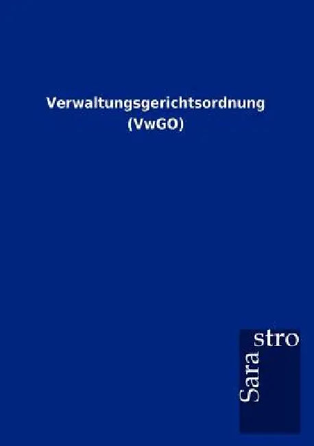 Verwaltungsgerichtsordnung (VwGO) by Sarastro Gmbh