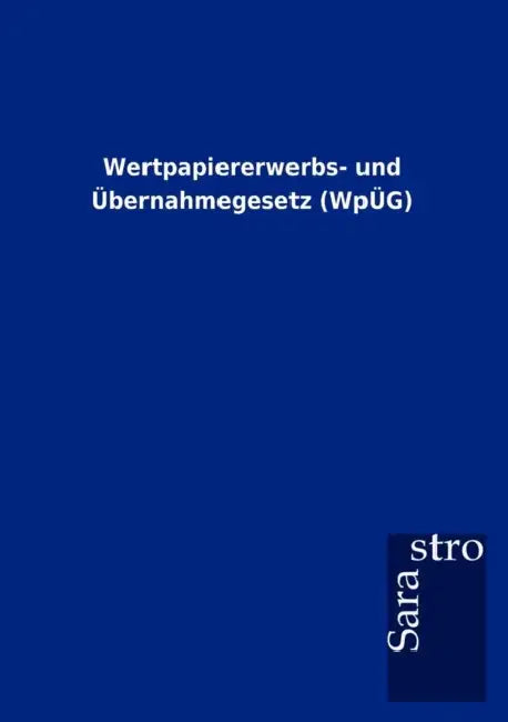 Wertpapiererwerbs- und Übernahmegesetz (WpÜG) by Sarastro Gmbh