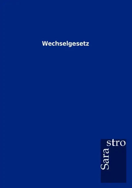 Wechselgesetz by Sarastro Gmbh