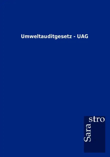 Umweltauditgesetz - UAG by Sarastro Gmbh