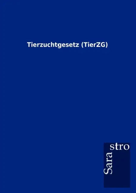 Tierzuchtgesetz (TierZG) by Sarastro Gmbh