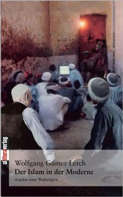 Der Islam in der Moderne: Aspekte einer Weltreligion by Lerch, Wolfgang Günter