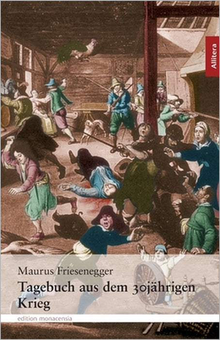 Tagebuch aus dem 30jährigen Krieg: Nach einer Handschrift im Kloster Andechs herausgegeben von Pater Willibald Mathäser by Maurus Friesenegger