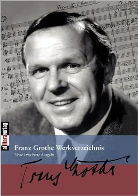 Franz Grothe Werkverzeichnis: Zweite Auflage. Völlig neu bearbeitet und erweitert von Wolfgang Schäfer by Franz Grothe Stiftung