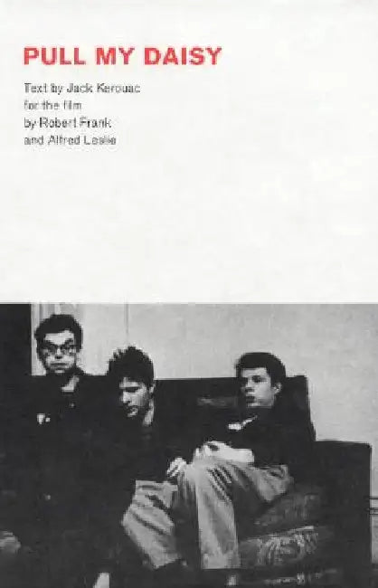 Robert Frank: Pull My Daisy by Robert Frank