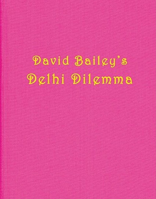 David Bailey: Delhi Dilemma by David Bailey