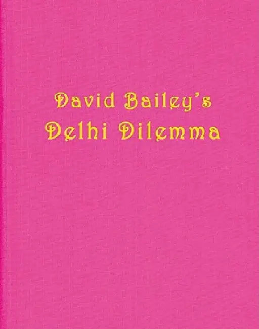 David Bailey: Delhi Dilemma by David Bailey