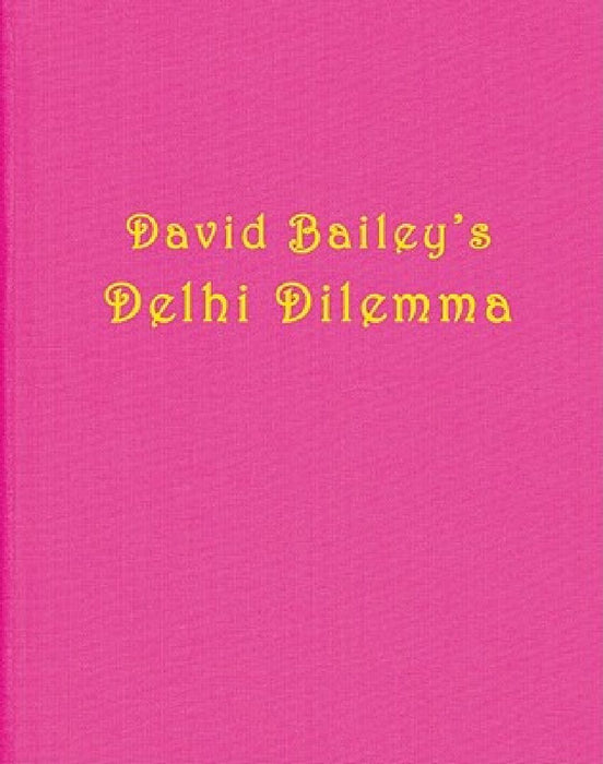 David Bailey: Delhi Dilemma by David Bailey