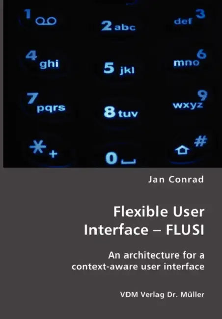 Flexible User Interface - FLUSI: An architecture for a context-aware user interface by Jan Conrad