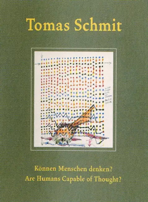 Tomas Schmit: Are Humans Capable of Thought? by Tomas Schmit, Julia Friedrich, Kasper König