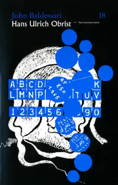 Hans Ulrich Obrist & John Baldessari: The Conversation Series Volume 18 by Hans Ulrich Obrist, John Baldessari