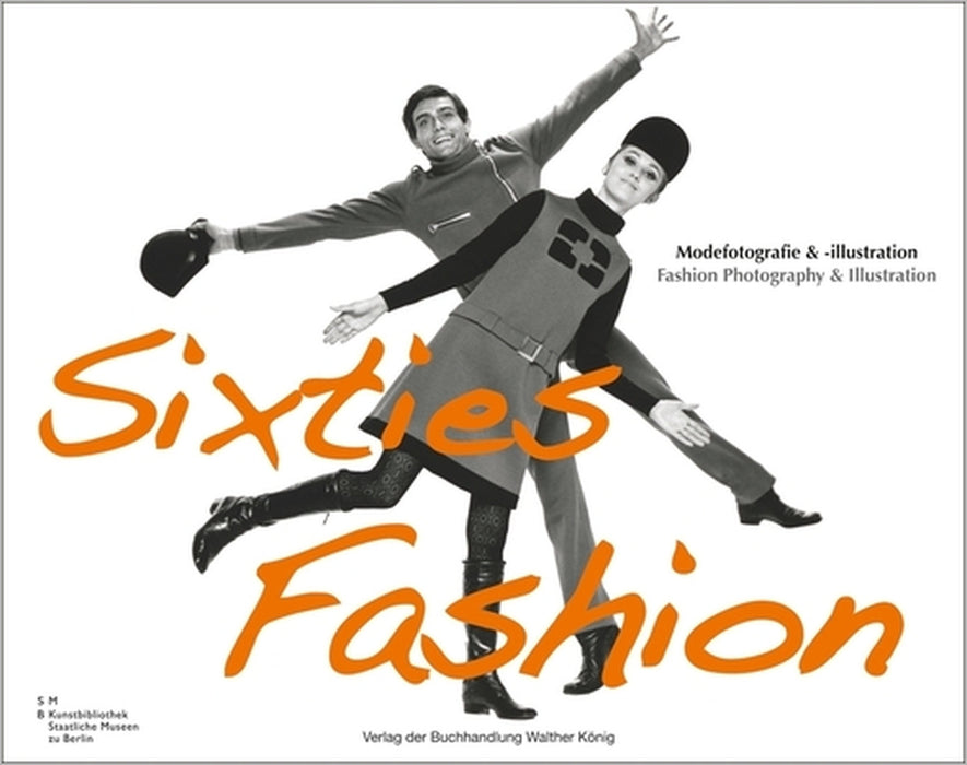 Sixties Fashion: Modefotografie & -Illustration/Fashion Photography & Illustration by Adelheid Rasche