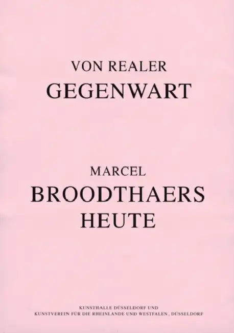 Marcel Broodthaers Today: Of Real Presence by Marcel Broodthaers, Gregor Jansen, Vanessa Joan Müller