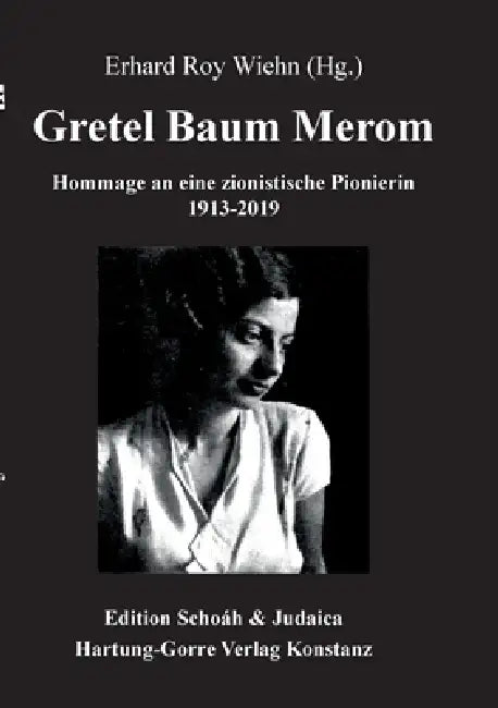 Gretel Baum Merom: Hommage an eine zionistische Pionierin by Erhard Roy Wiehn