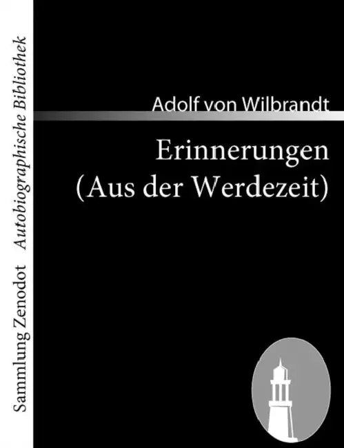 Erinnerungen (Aus der Werdezeit) by Adolf Von Wilbrandt