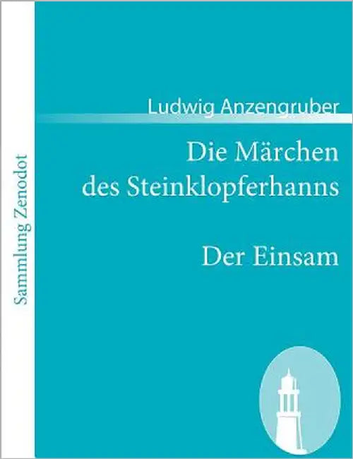 Die Märchen des Steinklopferhanns /Der Einsam by Anzengruber, Ludwig