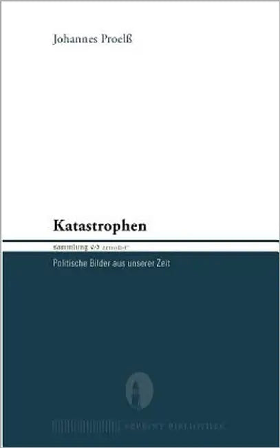 Katastrophen: Poetische Bilder aus unserer Zeit by Proelß, Johannes