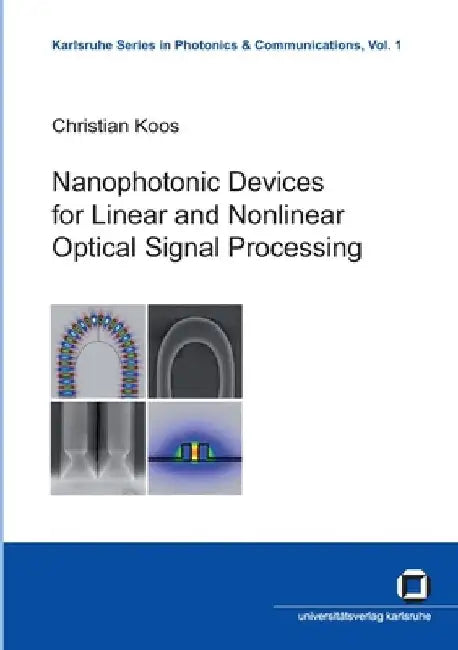 Nanophotonic Devices for Linear and Nonlinear Optical Signal Processing by Christian Koos