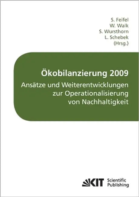Ökobilanzierung 2009: Ansätze und Weiterentwicklungen zur Operationalisierung von Nachhaltigkeit; Tagungsband der fünften Ökobilanz-Werkstat by Feifel, Silke
