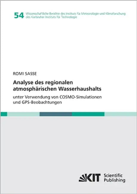 Analyse des regionalen atmosphärischen Wasserhaushalts unter Verwendung von COSMO-Simulationen und GPS-Beobachtungen by Sasse, Romi
