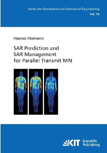 SAR Prediction and SAR Management for Parallel Transmit MRI by Hanno Homann