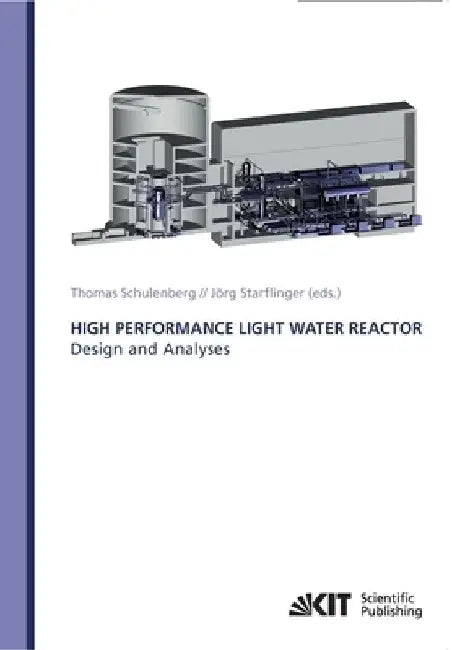 High Performance Light Water Reactor: Design and Analyses by Thomas Schulenberg