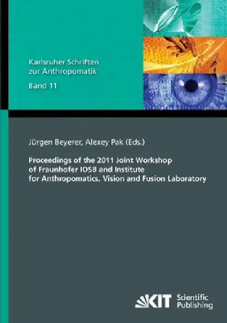 Proceedings of the 2011 Joint Workshop of Fraunhofer IOSB and Institute for Anthropomatics, Vision and Fusion Laboratory by Jürgen Beyerer