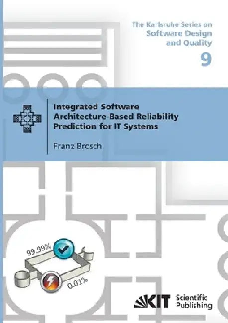 Integrated Software Architecture-Based Reliability Prediction for IT Systems by Franz Brosch
