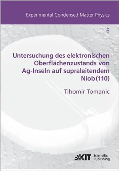 Untersuchung des elektronischen Oberflächenzustands von Ag-Inseln auf supraleitendem Niob(110) by Tomanic, Tihomir