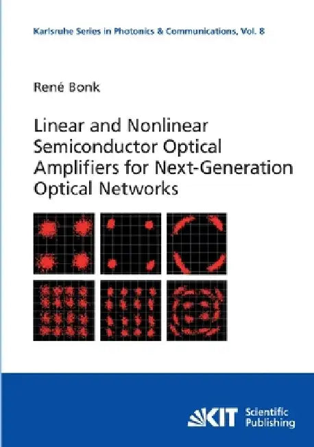 Linear and Nonlinear Semiconductor Optical Amplifiers for Next-Generation Optical Networks by René Bonk