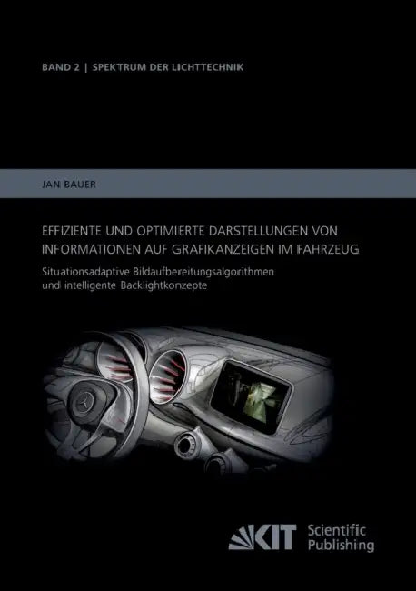Effiziente und optimierte Darstellungen von Informationen auf Grafikanzeigen im Fahrzeug: Situationsadaptive Bildaufbereitungsalgorithmen und intellig by Jan Bauer