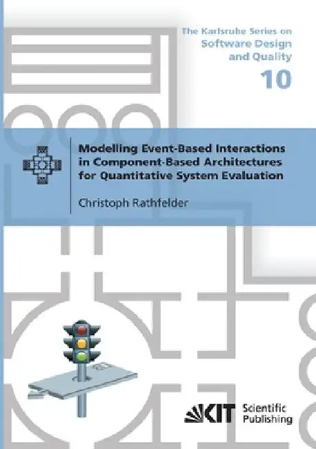 Modelling Event-Based Interactions in Component-Based Architectures for Quantitative System Evaluation by Christoph Rathfelder