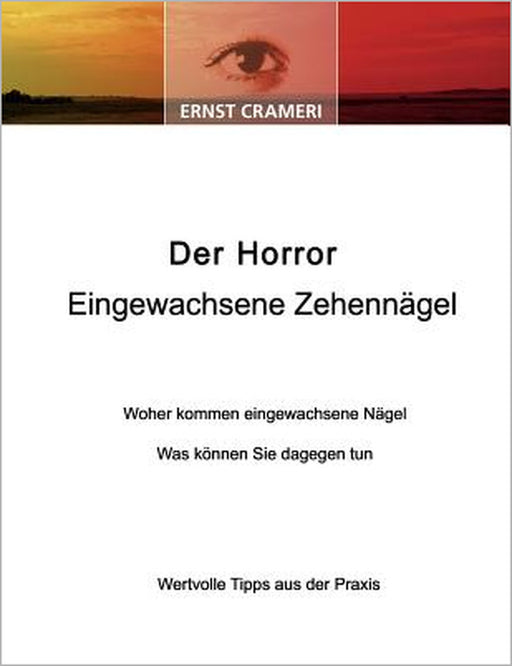 Der Horror Eingewachsene Zehennägel: Woher kommen eingewachsene Zehennägel by Ernst Crameri