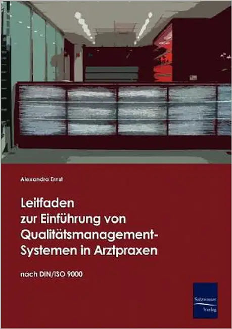 Leitfaden zur Einführung von Qualitätsmanagement-Systemen in Arztpraxen auf Basis der DIN/ISO 9000 by Ernst, Alexandra