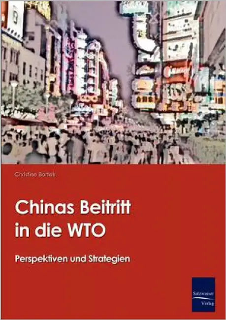 Chinas Beitritt in die WTO by Bartels, Christine