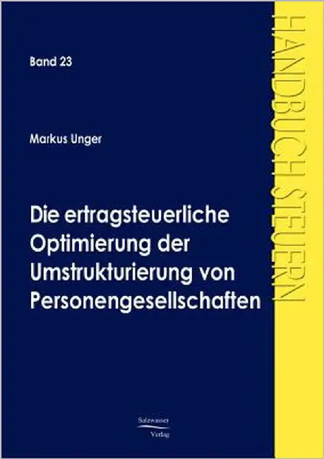 Die ertragsteuerliche Optimierung der Umstrukturierung von Personengesellschaften by Unger, Markus