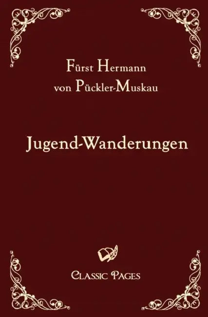 Jugend-Wanderungen by Hermann Von Pückler-Muskau