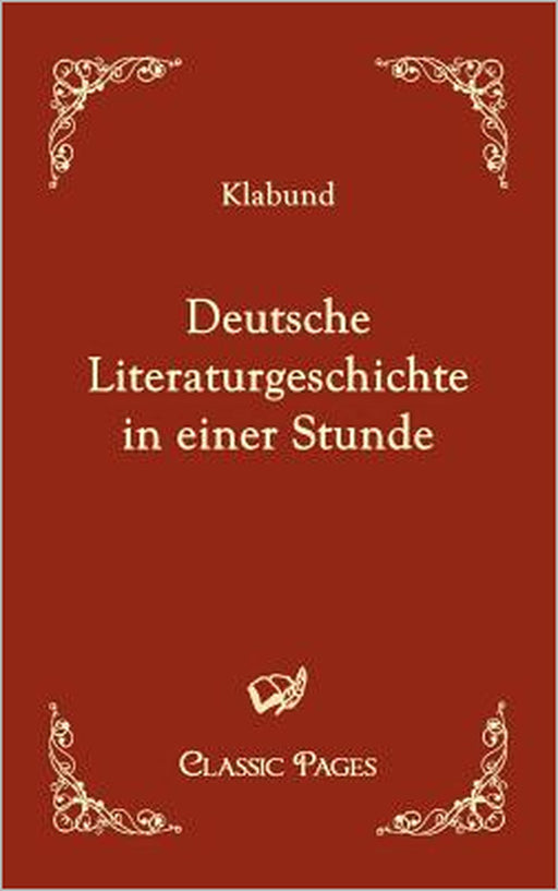 Deutsche Literaturgeschichte in einer Stunde by Klabund