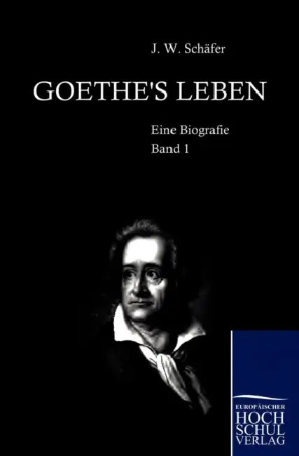 Goethe's Leben by J. Sch Fer
