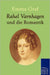 Rahel Varnhagen und die Romantik by Emma Graf