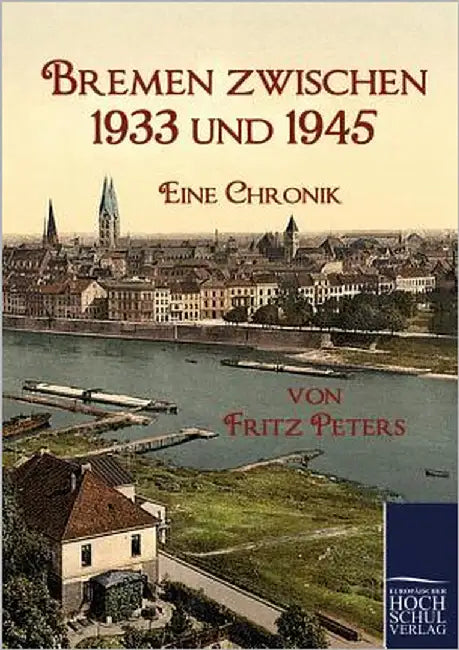 Bremen zwischen 1933 und 1945 by Peters, Fritz