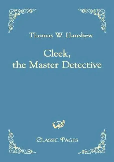 Cleek, the Master Detective by Thomas W. Hanshew
