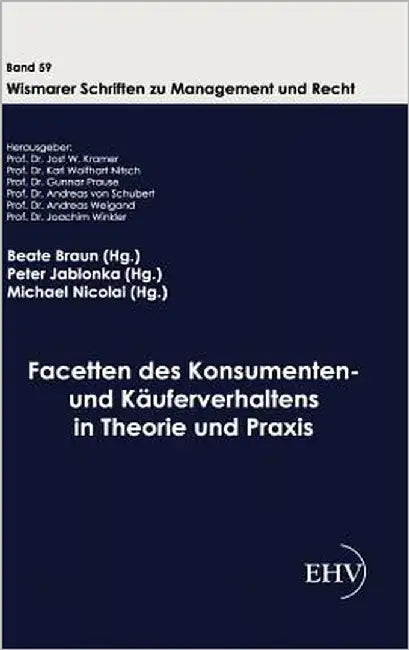 Facetten des Konsumenten- und Käuferverhaltens in Theorie und Praxis by Braun, Beate